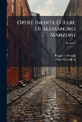Cover: Opere Inedite O Rare Di Alessandro Manzoni, Volume 4 - Nabu Press