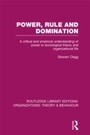 Cover: Power, Rule and Domination (RLE: Organizations) - Routledge
