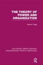 Cover: The Theory of Power and Organization (RLE: Organizations) - Routledge