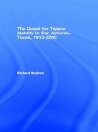 Bild vergrößern Bild: The Quest for Tejano Identity in San Antonio, Texas, 1913-2000 - Routledge