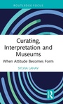 Cover: Curating, Interpretation and Museums - Routledge