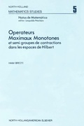 Cover: Ope&brvbar;rateurs maximaux monotones et semi-groupes de contractions dans les espaces de Hilbert - Elsevier