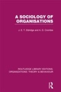 Cover: A Sociology of Organisations (RLE: Organizations) - Routledge