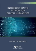 Cover: Introduction to Python for Humanists - Chapman & Hall/CRC
