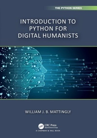 Enlarge image Cover: Introduction to Python for Humanists - Chapman & Hall/CRC