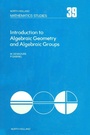 Cover: Introduction to Algebraic Geometry and Algebraic Groups - Elsevier