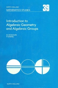 Enlarge image Cover: Introduction to Algebraic Geometry and Algebraic Groups - Elsevier
