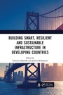 Cover: Building Smart, Resilient and Sustainable Infrastructure in Developing Countries - CRC Press