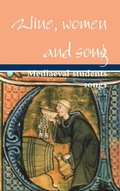 Cover: Wine, women and song, Mediaeval students songs - Lulu.com
