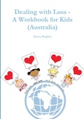Cover: Dealing with Loss - A Workbook for Kids (Australia) - Lulu.com