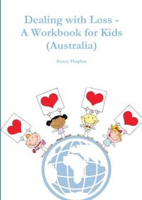Enlarge image Cover: Dealing with Loss - A Workbook for Kids (Australia) - Lulu.com