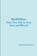 Cover: Take Your Life in Your Arms and Kiss It! - Lulu.com