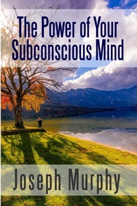 Abbildung von: The Power of Your Subconscious Mind - Lulu.com