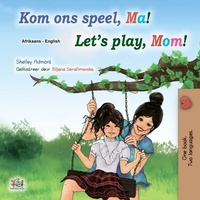 Abbildung von: Kom ons speel, Ma! Let's Play, Mom! (Afrikaans English Bilingual Collection) - Afrikaans English Bilingual Collection