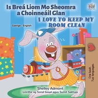 Abbildung von: Is Breá Liom Mo Sheomra a Choinneáil Glan I Love to Keep My Room Clean (Irish English Bilingual Collection) - Irish English Bilingual Collection