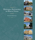 Cover: Historic Buildings of Waco, Texas - Texas A & M University Press