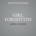 Cover: Girl Forgotten - Christy Ottaviano Books-Little Brown and Hachette