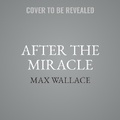 Cover: After the Miracle - Grand Central Publishing