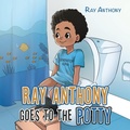 Cover: Ray Anthony Goes to the Potty - iUniverse
