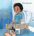 Cover: Ray Anthony Goes to the Potty - iUniverse
