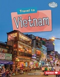 Cover: Travel to Vietnam - Lerner Publications Co ,U.S.