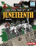 Cover: The Real History of Juneteenth - Lerner Publications Co ,U.S.