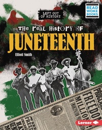 Enlarge image Cover: The Real History of Juneteenth - Lerner Publications Co ,U.S.