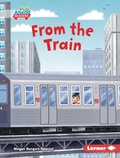 Cover: From the Train - Lerner Publications Co ,U.S.