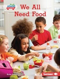 Cover: We All Need Food - Lerner Publications Co ,U.S.