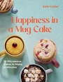Cover: Happiness in a Mug Cake - Hardie Grant Books (UK)