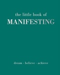 Cover: The Little Book of Manifesting - Quadrille Publishing Ltd