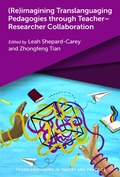 Cover: (Re)imagining Translanguaging Pedagogies through Teacher-Researcher Collaboration - Multilingual Matters