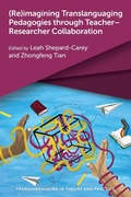 Cover: (Re)imagining Translanguaging Pedagogies through Teacher-Researcher Collaboration - Multilingual Matters