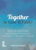 Cover: Together in Love and Faith? Should the Church bless same -sex partnerships? A Response to the Bishop of Oxford - Latimer Trust