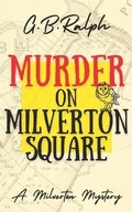 Cover: Murder on Milverton Square - G B Ralph