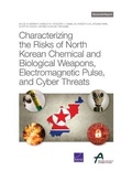 Cover: Characterizing the Risks of North Korean Chemical and Biological Weapons, Electromagnetic Pulse, and Cyber Threats - RAND Corporation
