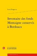 Cover: Inventaire Des Fonds Montaigne Conserves a Bordeaux - Classiques Garnier