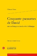 Cover: Cinquante Pseaumes de David MIS En Francoys Selon La Verite Hebraique - Classiques Garnier