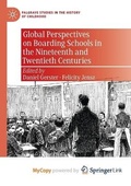 Cover: Global Perspectives on Boarding Schools in the Nineteenth and Twentieth Centuries - Palgrave Macmillan