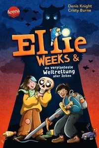 Abbildung von: Ellie Weeks & die verplanteste Weltrettung aller Zeiten - Arena
