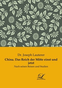 Abbildung von: China. Das Reich der Mitte einst und jetzt - Classic-Library