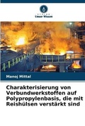 Cover: Charakterisierung von Verbundwerkstoffen auf Polypropylenbasis, die mit Reishuelsen verstaerkt sind - Verlag Unser Wissen