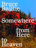 Cover: Bruce Baillie: Somewhere from Here to Heaven - La Fabrica