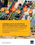 Cover: Azerbaijan's Ecosystem for Technology Startups-Baku, Ganja, and Shamakhi - Asian Development Bank
