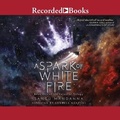 Cover: A Spark of White Fire - Recorded Books, Inc.