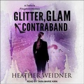 Cover: Glitter, Glam, and Contraband - Tantor Audio