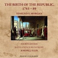 Cover: The Birth of the Republic, 1763-89 - Tantor Audio