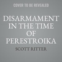 Enlarge image Cover: Disarmament in the Time of Perestroika - Skyboat Media