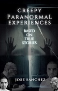 Cover: Creepy Paranormal Experiences - Jose Sanchez