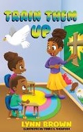 Cover: Train Them Up - Tijuana Lynn Brown